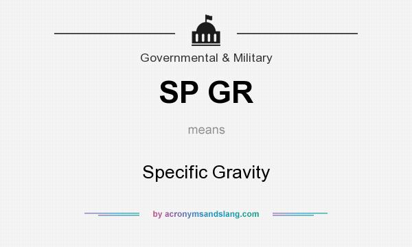 What does SP GR mean? It stands for Specific Gravity