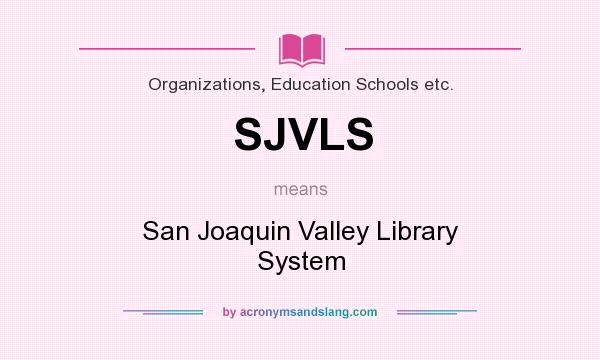 What does SJVLS mean? It stands for San Joaquin Valley Library System