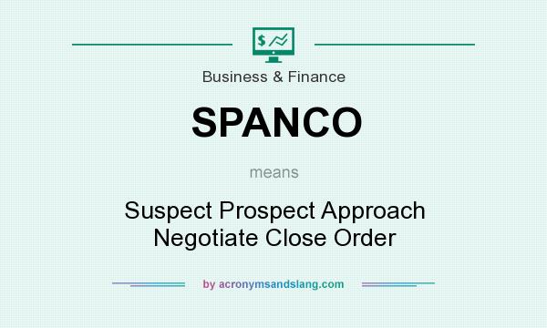 What does SPANCO mean? It stands for Suspect Prospect Approach Negotiate Close Order