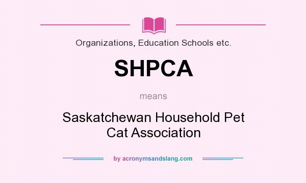 What does SHPCA mean? It stands for Saskatchewan Household Pet Cat Association