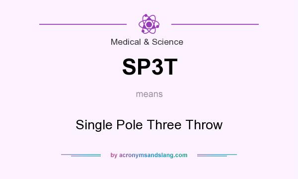 What does SP3T mean? It stands for Single Pole Three Throw