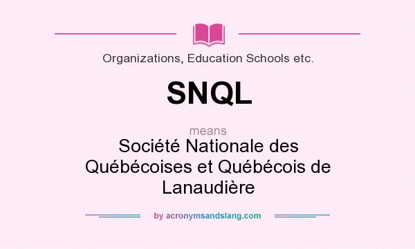 What does SNQL mean? It stands for Société Nationale des Québécoises et Québécois de Lanaudière