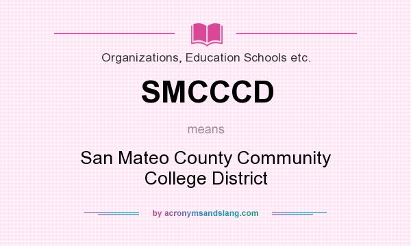 What does SMCCCD mean? It stands for San Mateo County Community College District
