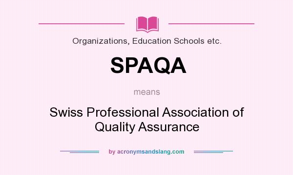 What does SPAQA mean? It stands for Swiss Professional Association of Quality Assurance