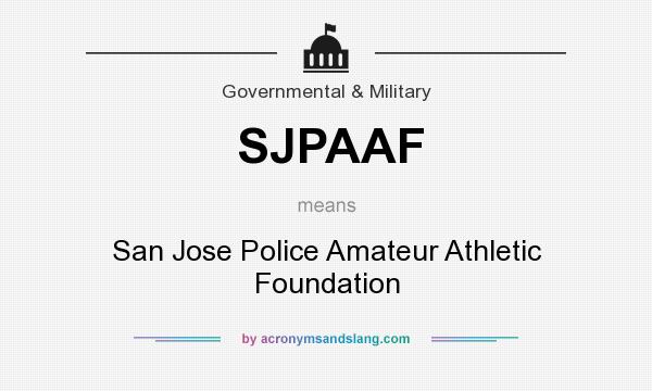 What does SJPAAF mean? It stands for San Jose Police Amateur Athletic Foundation