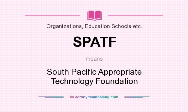 What does SPATF mean? It stands for South Pacific Appropriate Technology Foundation