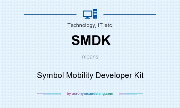 What does SMDK mean? It stands for Symbol Mobility Developer Kit