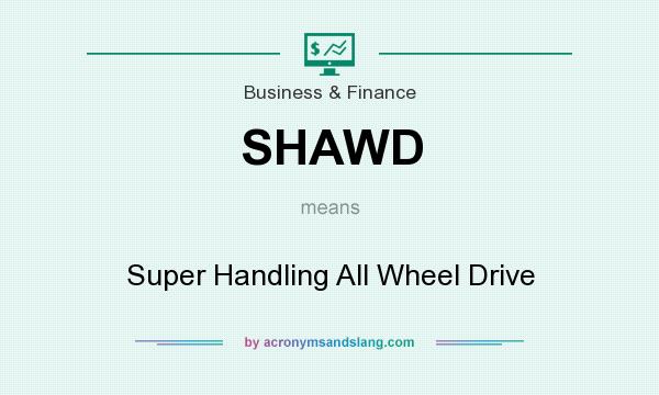 What does SHAWD mean? It stands for Super Handling All Wheel Drive