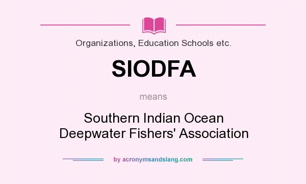 What does SIODFA mean? It stands for Southern Indian Ocean Deepwater Fishers` Association