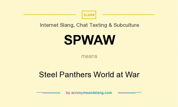 What does SPWAW mean? It stands for Steel Panthers World at War