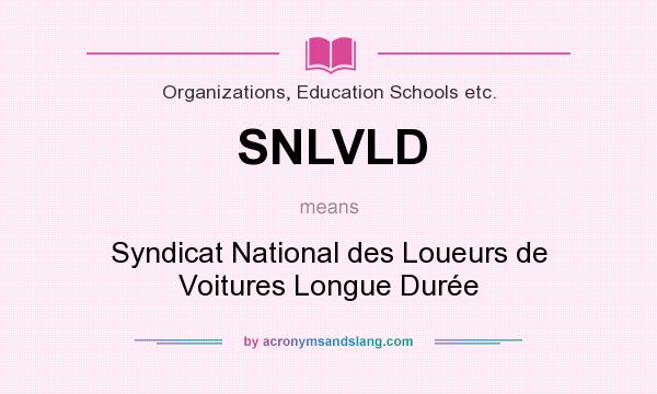 What does SNLVLD mean? It stands for Syndicat National des Loueurs de Voitures Longue Durée
