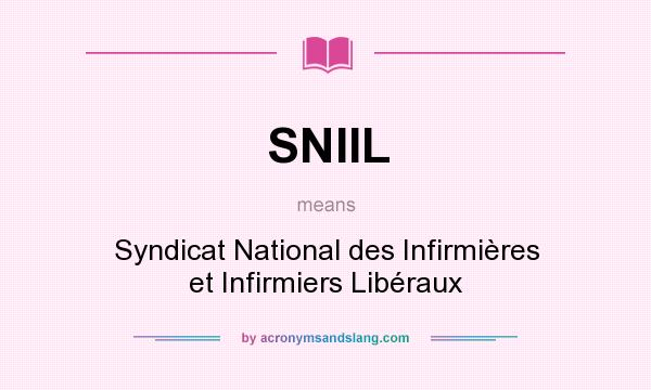 What does SNIIL mean? It stands for Syndicat National des Infirmières et Infirmiers Libéraux