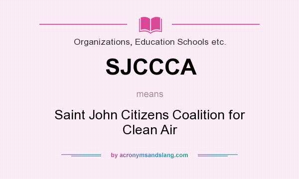 What does SJCCCA mean? It stands for Saint John Citizens Coalition for Clean Air