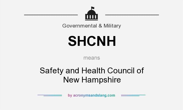 What does SHCNH mean? It stands for Safety and Health Council of New Hampshire