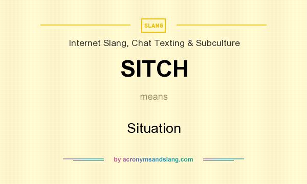 What does SITCH mean? It stands for Situation