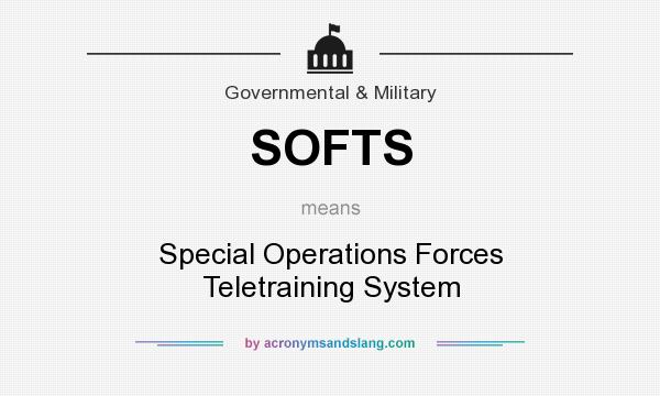 What does SOFTS mean? It stands for Special Operations Forces Teletraining System