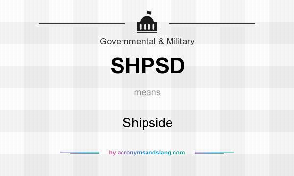 What does SHPSD mean? It stands for Shipside