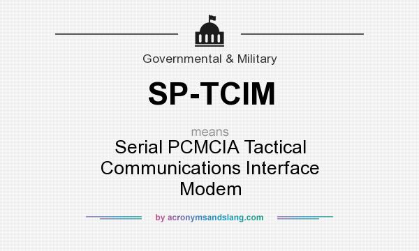 What does SP-TCIM mean? It stands for Serial PCMCIA Tactical Communications Interface Modem