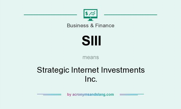 What does SIII mean? It stands for Strategic Internet Investments Inc.