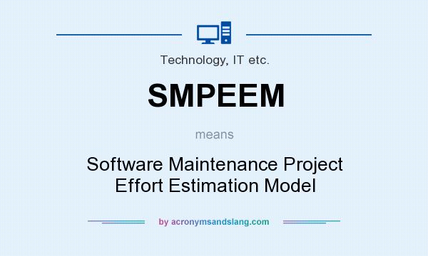 What does SMPEEM mean? It stands for Software Maintenance Project Effort Estimation Model