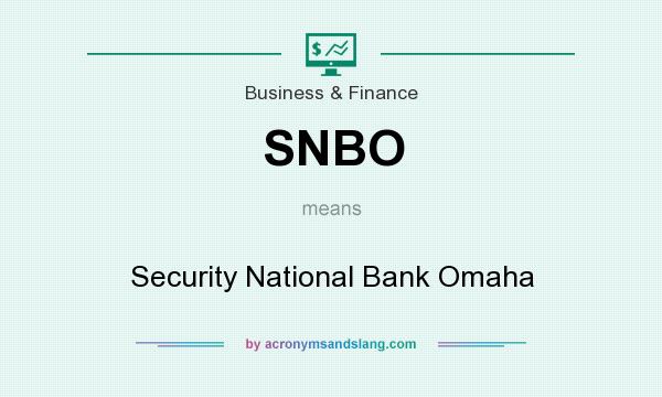 What does SNBO mean? It stands for Security National Bank Omaha