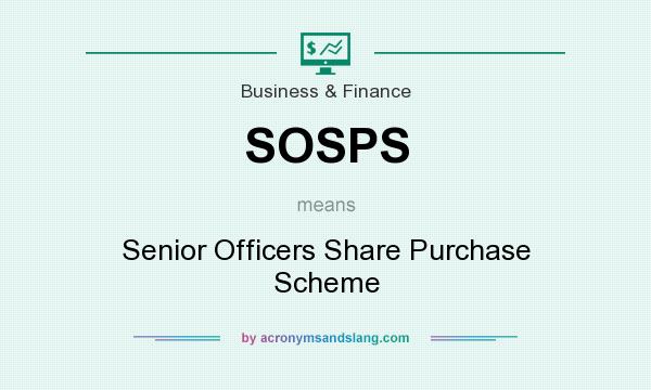 What does SOSPS mean? It stands for Senior Officers Share Purchase Scheme