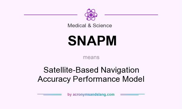 What does SNAPM mean? It stands for Satellite-Based Navigation Accuracy Performance Model