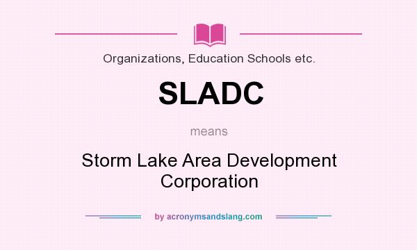 What does SLADC mean? It stands for Storm Lake Area Development Corporation