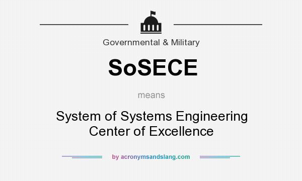 What does SoSECE mean? It stands for System of Systems Engineering Center of Excellence