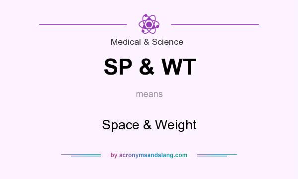 What does SP & WT mean? It stands for Space & Weight