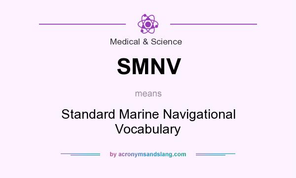 What does SMNV mean? It stands for Standard Marine Navigational Vocabulary