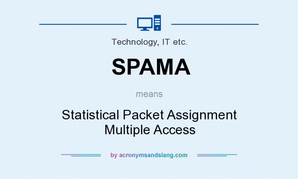What does SPAMA mean? It stands for Statistical Packet Assignment Multiple Access