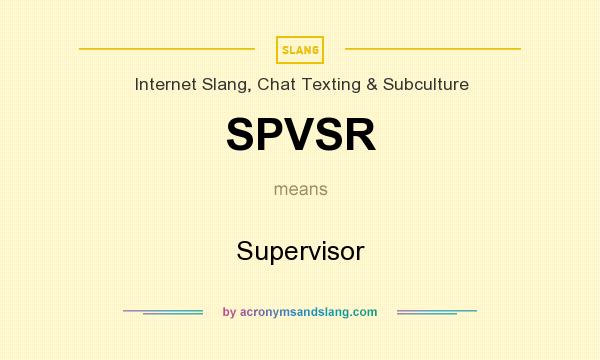 What does SPVSR mean? It stands for Supervisor