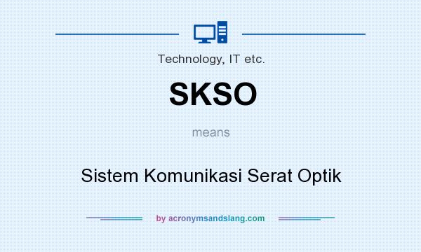 What does SKSO mean? It stands for Sistem Komunikasi Serat Optik