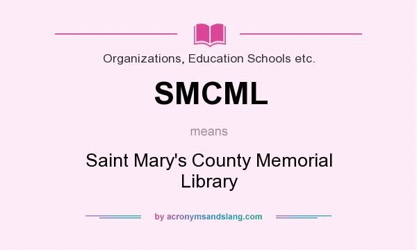 What does SMCML mean? It stands for Saint Mary`s County Memorial Library