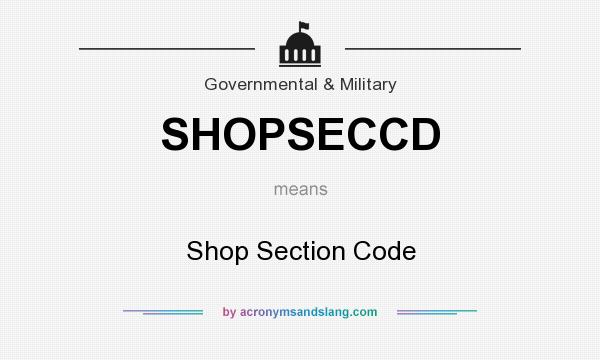 What does SHOPSECCD mean? It stands for Shop Section Code
