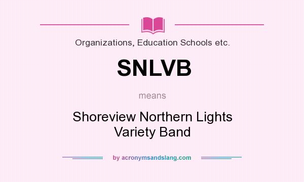 What does SNLVB mean? It stands for Shoreview Northern Lights Variety Band