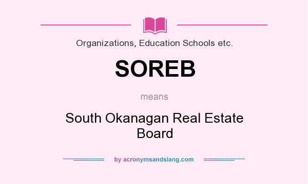 What does SOREB mean? It stands for South Okanagan Real Estate Board