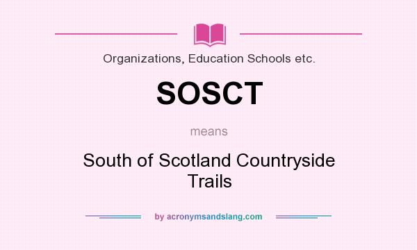 What does SOSCT mean? It stands for South of Scotland Countryside Trails