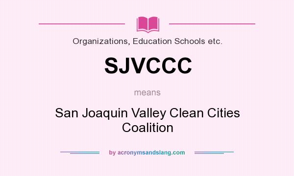 What does SJVCCC mean? It stands for San Joaquin Valley Clean Cities Coalition