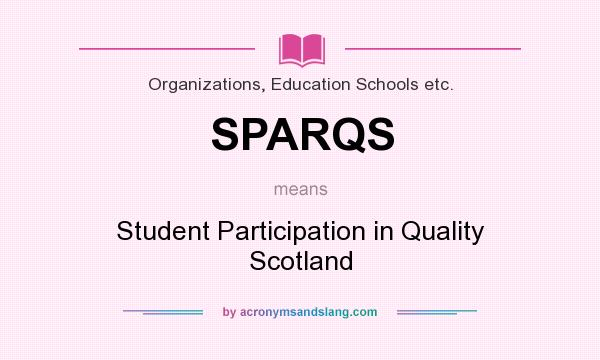 What does SPARQS mean? It stands for Student Participation in Quality Scotland