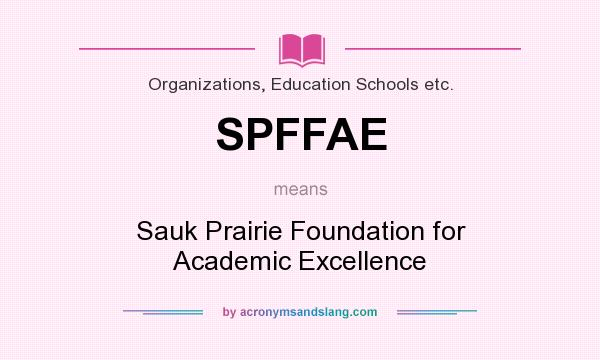 What does SPFFAE mean? It stands for Sauk Prairie Foundation for Academic Excellence