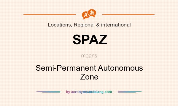 What does SPAZ mean? It stands for Semi-Permanent Autonomous Zone