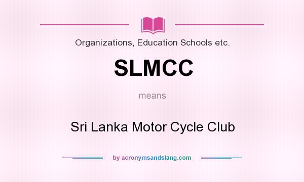 What does SLMCC mean? It stands for Sri Lanka Motor Cycle Club