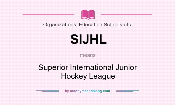 What does SIJHL mean? It stands for Superior International Junior Hockey League