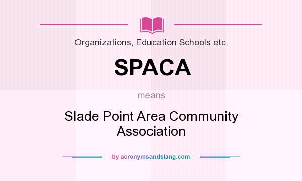 What does SPACA mean? It stands for Slade Point Area Community Association
