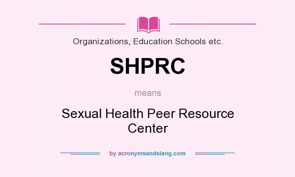 What does SHPRC mean? It stands for Sexual Health Peer Resource Center