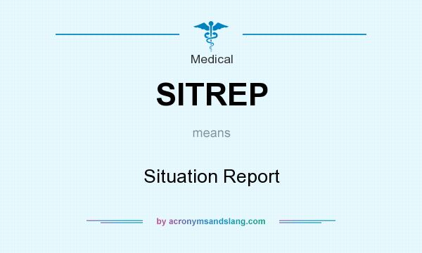 What does SITREP mean? It stands for Situation Report