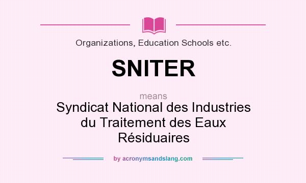 What does SNITER mean? It stands for Syndicat National des Industries du Traitement des Eaux Résiduaires