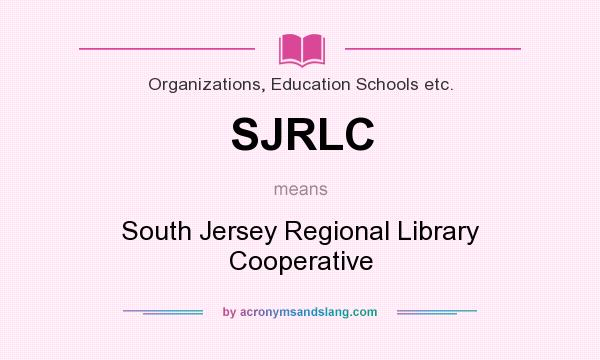 What does SJRLC mean? It stands for South Jersey Regional Library Cooperative